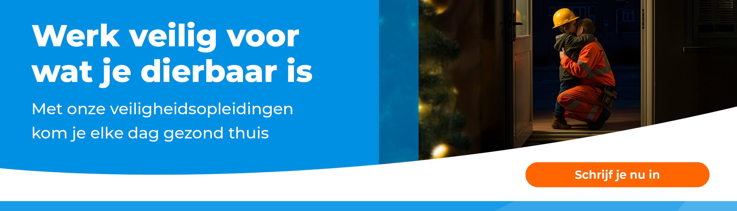 Werk veilig voor wat je dierbaar is